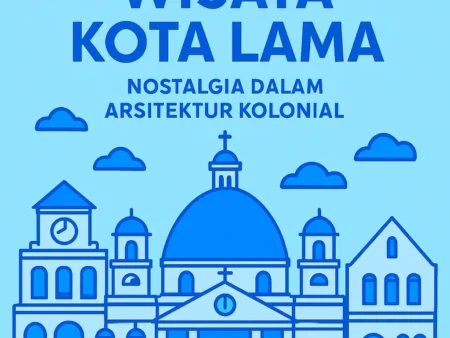 Wisata Kota Lama: Nostalgia dalam Arsitektur Kolonial